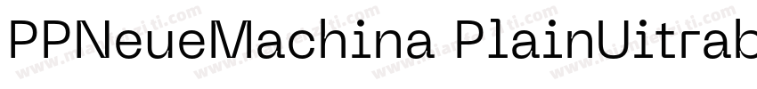 PPNeueMachina PlainUitrabold字体转换